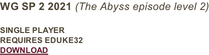 WG SP 2 2021 (The Abyss episode level 2)  SINGLE PLAYER REQUIRES EDUKE32 DOWNLOAD