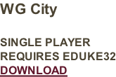 WG City  SINGLE PLAYER REQUIRES EDUKE32 DOWNLOAD